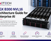 HGX B300 NVL16 Architecture Guide for Enterprise AI