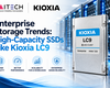 Enterprise Storage Trends: High-Capacity SSDs Like Kioxia LC9