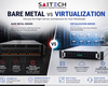 Bare Metal vs Virtualization