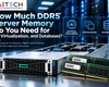 How Much DDR5 Server Memory Do You Need for AI, Virtualization, and Databases?