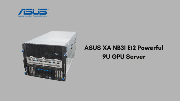 ASUS XA NB3I E12 Powerful 9U GPU Server for Advanced AI and Compute Projects