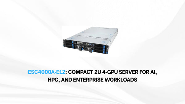 ESC4000A‑E12: Compact 2U 4‑GPU Server for AI, HPC, and Enterprise Workloads